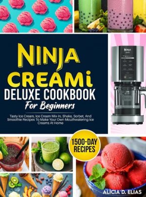 neues Buch – Alicia D. Elias – Ninja CREAMI Deluxe Cookbook For Beginners