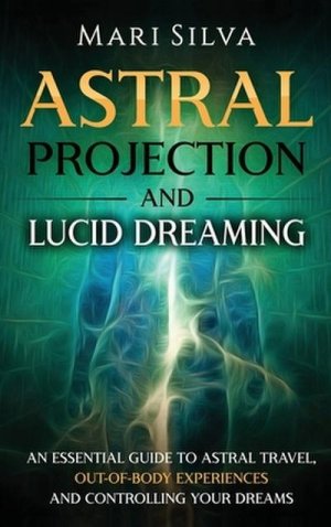 neues Buch – Mari Silva – Astral Projection and Lucid Dreaming