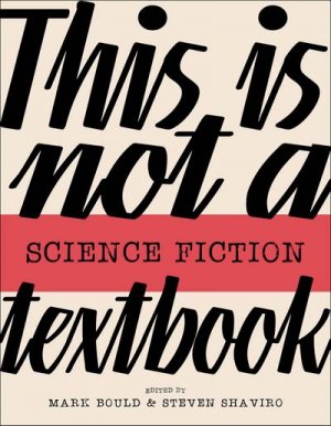 neues Buch – Mark Bould – This Is Not a Science Fiction Textbook