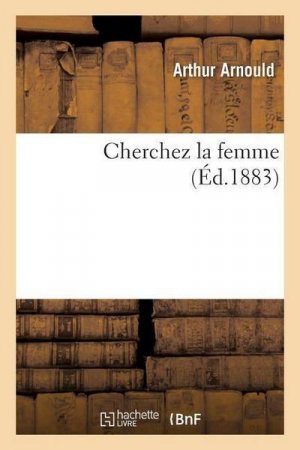 neues Buch – Arthur Arnould – Cherchez La Femme