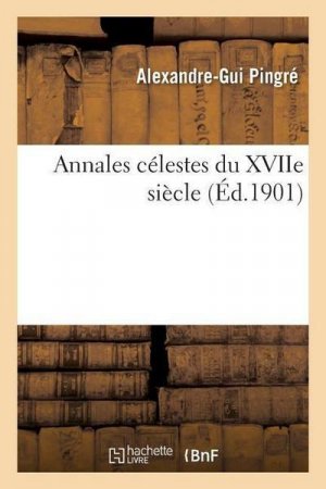 neues Buch – Alexandre-Gui Pingré – Annales Célestes Du Xviie Siècle