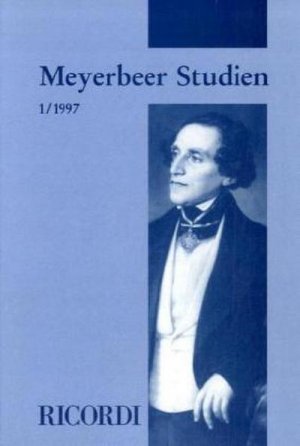 Meyerbeer Studien. Bd.1