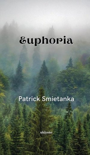 neues Buch – Patrick Smietanka – Euphoria