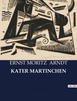 neues Buch – Ernst Moritz Arndt – KATER MARTINCHEN
