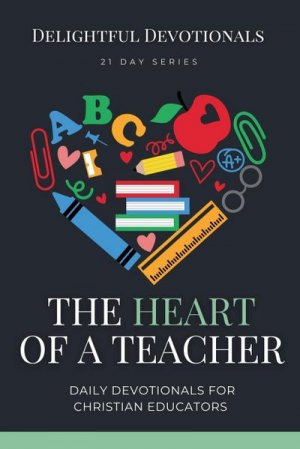 neues Buch – Delightful Devotionals – The Heart of a Teacher