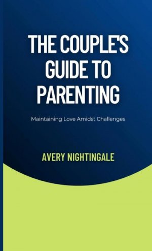 neues Buch – Avery Nightingale – The Couple's Guide to Parenting