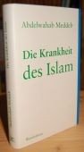 gebrauchtes Buch – Abdelwahab Meddeb – Die Krankheit des Islam. 1. Auflage. Heidelberg: Wunderhorn, 2002. 252 Seiten. Pappband (gebunden) mit Schutzumschlag.