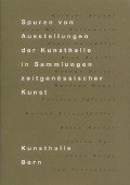 Spuren von Ausstellungen der Kunsthalle in Sammlungen zeitgenössischer Kunst. Bern: Kunsthalle, 1994. 36 Seiten mit Abbildungen. Kartoniert / geheftet. Grossoktav.