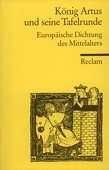 gebrauchtes Buch – Langosch, Karl  – König Artus und seine Tafelrunde. Europäische Dichtung des Mittelalters. Stuttgart: Reclam, 1995. 760 Seiten. Kartoniert. Kleinoktav.