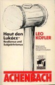 Haut den Lukács - Realismus und Subjektivismus. Marcuses ästhetische Gegenrevolution. Lollar: Achenbach, 1977. 75 Seiten. Kartoniert.