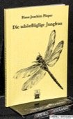 Die schönflüglige Jungfrau. Originalausgabe, 1. Auflage. Berlin : Atelier, Edition ad Absurdum Rolf A. Burkart, 1986. 73 Seiten. Broschur. Kleinoktav.