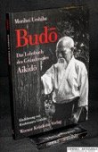 gebrauchtes Buch – Morihei Ueshiba – Bud . Das Lehrbuch des Gründers des Aikid . 1. Auflage. Heidelberg: Kristkeitz, 1997. 135 Seiten mit Abbildungen. Pappband (gebunden). Grossoktav.