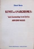 Kunst und Anarchismus: "innere Zusammenhänge" in den Schriften John Henry Mackays. Bern: Edition Anares, 1983. 112 Seiten mit Literaturverzeichnis. Kartoniert.