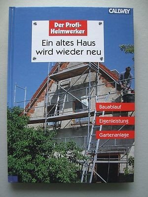 gebrauchtes Buch – Ein altes Haus wird wieder neu Bauablauf Eigenleistung Gartenanlage 2001