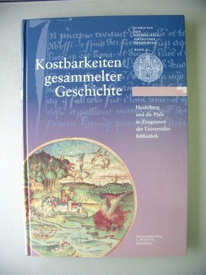 gebrauchtes Buch – Kostbarkeiten gesammelter Geschichte Heidelberg Pfalz Universitätsbibliothek