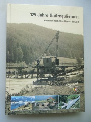 gebrauchtes Buch – Wasserwirtschaft - Brunner – 125 Jahre Gailregulierung Wasserwirtschaft im Wandel der Zeit 2001 Kärnten Gail