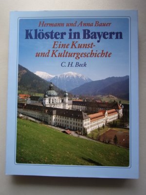 gebrauchtes Buch – Bayern Klöster - Bauer – Klöster in Bayern : e. Kunst- u. Kulturgeschichte d. Klöster in Oberbayern, Niederbayern u.d. Oberpfalz.