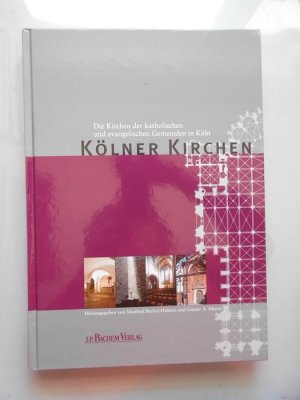 gebrauchtes Buch – Köln Kirchen Kirche - Fußbroich, Helmut (Mitwirkender), Manfred (Herausgeber) Becker-Huberti und Robert Boecker – Kölner Kirchen : die Kirchen der katholischen und evangelischen Gemeinden in Köln.