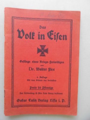 Das Volk in Eisen Gesänge eines Kriegs-Freiwilligen um 1917 (- Erster Weltkrieg