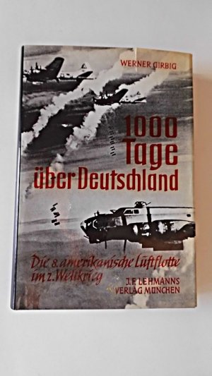 1000 Tage über Deutschland : Die 8. amerikanische Luftflotte im 2. Weltkrieg.