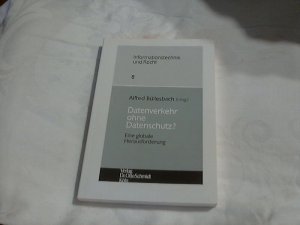 Widmungsexemplar -- Datenverkehr ohne Datenschutz? : eine globale Herausforderung. im Auftr. der Deutschen Gesellschaft für Recht und Informatik e.V. hrsg. von Alfred Büllesbach / Informationstechnik und Recht ; Bd. 8