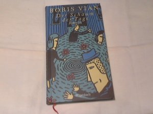 Der Schaum der Tage = L' écume des jours. Dt. von Antje Pehnt. Neu durchges. von Klaus Völker