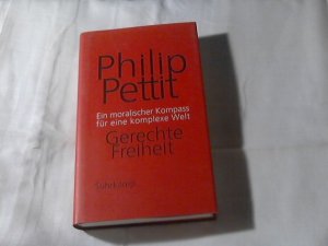 gebrauchtes Buch – Pettit, Philip und Karin Wördemann – Gerechte Freiheit : ein moralischer Kompass für eine komplexe Welt. Philip Pettit. Aus dem Amerikan. von Karin Wördemann