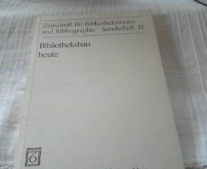 Bibliotheksbau heute , Zeitschrift für Bibliothekswesen und Bibliographie , Sonderheft 33