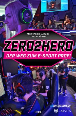 gebrauchtes Buch – Schaetzke, Andreas und Timo Schöber – Zero2Hero Der Weg zum E-Sport Profi