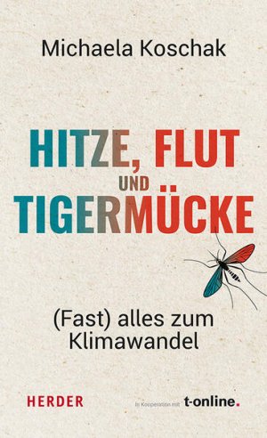 gebrauchtes Buch – Koschak, Michaela – Hitze, Flut und Tigermücke (Fast) alles zum Klimawandel