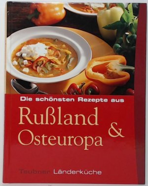 Die schönsten Rezepte aus Russland und Osteuropa. Teubner Länderküche ...