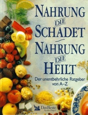 gebrauchtes Buch – Marianne Schulze – Nahrung die schadet. Nahrung die heilt. Der unentbehrliche Ratgeber von A - Z.