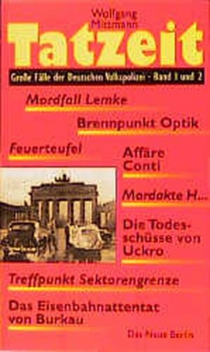 gebrauchtes Buch – Wolfgang Mittmann – Tatzeit: Große Fälle der Deutschen Volkspolizei. Band 1 und 2