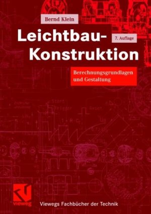 Leichtbau-Konstruktion: Berechnungsgrundlagen und Gestaltung (Viewegs Fachbücher der Technik)