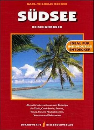 gebrauchtes Buch – Berger, Karl-Wilhelm und Edith Berger – Südsee: Reisehandbuch. Aktuelle Informationen und Reisetips für Tahiti, Cook-Inseln, Samoa, Tonga, Fidschi, Neukaledonien, Vanuatu und Salomonen