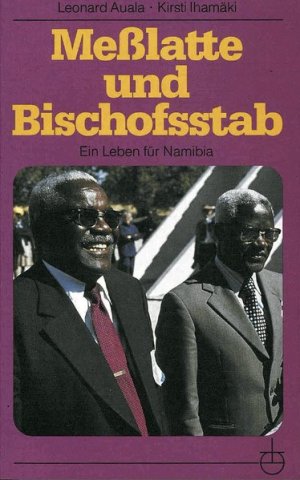 gebrauchtes Buch – Auala, Leonard und Kirsti Ihamäki – Meßlatte und Bischofsstab: Ein Leben für Namibia