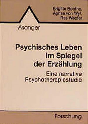 gebrauchtes Buch – Brigitte Boothe, Agnes von Wyl – Psychisches Leben im Spiegel der Erzählung: Eine narrative Psychotherapiestudie