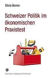 Schweizer Politik im ökonomischen Praxistest