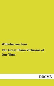 The Great Piano Virtuosos of Our Time: Liszt, Chopin, Tausig, Henselt