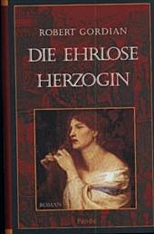 gebrauchtes Buch – Robert Gordian – Die ehrlose Herzogin. Roman