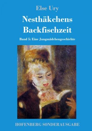 Nesthäkchens Backfischzeit: Band 5 Eine Jungmädchengeschichte