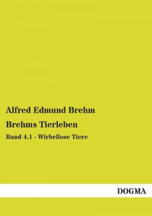 Brehms Tierleben: Band 4.1 - Wirbellose Tiere