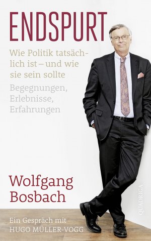 gebrauchtes Buch – Wolfgang Bosbach – Endspurt: Wie Politik tatsächlich ist - und wie sie sein sollte. Begegnungen, Erlebnisse, Erfahrungen. Ein Gespräch mit Hugo Müller-Vogg