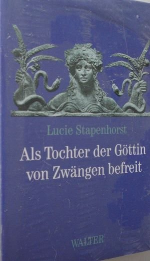 Als Tochter der Göttin von Zwängen befreit