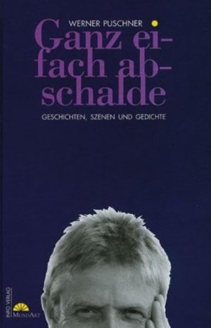 gebrauchtes Buch – Lindemann, Thomas und Werner Puschner – Ganz eifach abschalde: Geschichten, Szenen und Gedichte (Edition Mundart)