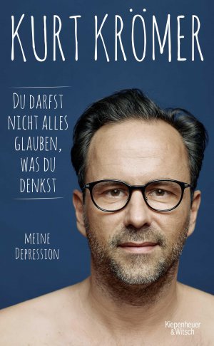 gebrauchtes Buch – Kurt Krömer – Du darfst nicht alles glauben, was du denkst: Meine Depression