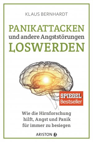 gebrauchtes Buch – Klaus Bernhardt – Panikattacken und andere Angststörungen loswerden: Wie die Hirnforschung hilft, Angst und Panik für immer zu besiegen