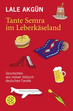 gebrauchtes Buch – Lale Akgün – Tante Semra im Leberkäseland: Geschichten aus meiner türkisch-deutschen Familie