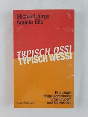 gebrauchtes Buch – Jürgs, Michael und Angela Elis – Typisch Ossi, typisch Wessi: Eine längst fällige Abrechnung unter Brüdern und Schwestern