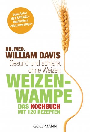 gebrauchtes Buch – Davis, Dr. med – Weizenwampe - Das Kochbuch: Gesund und schlank ohne Weizen. Mit 120 Rezepten - Vom Autor des SPIEGEL-Bestsellers "Weizenwampe" -